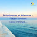 Fatigue persistante et manque d’énergie : comprendre et soulager les effets de la périménopause et de la ménopause
