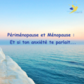 Anxiété et ménopause : comprendre ce 10ᵉ signe de la périménopause dont on parle encore trop peu